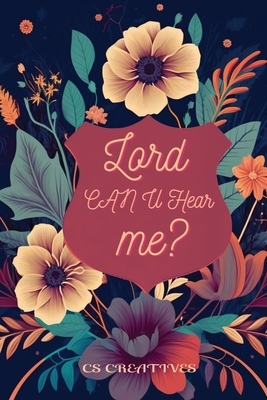 My Prayer Journal: Lord Can You Hear Me?: A Guided Prayer Journal for Deepening Your Connection with God - Creatives, Cs