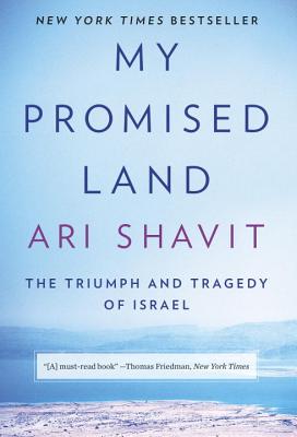 My Promised Land: The Triumph and Tragedy of Israel - Shavit, Ari