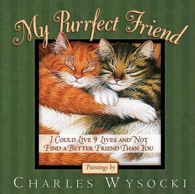 My Purrfect Friend: I Could Live 9 Lives and Not Find a Better Friend Than You - 