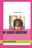 My Quench Adventure