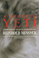 My Quest for the Yeti: Confronting the Himalays' Deepest M