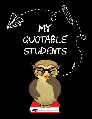 My Quotable Students: A Teacher Journal to Record and Collect Unforgettable Quotes, Funny & Hilarious Classroom Stories - Blue Sky Press