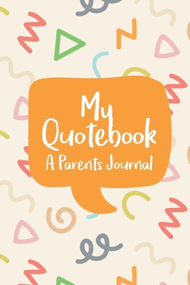 My Quotebook a Parents Journal: Funny Journal to Preserve All The Wise Words And Silly Sentences Your Children Say - Little, Ian