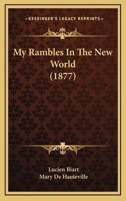 My Rambles in the New World (1877) - Biart, Lucien, and De Hauteville, Mary (Translated by)