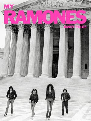 My Ramones: Photographs by Danny Fields - Fields, Danny (Text by), and Stipe, Michael (Contributions by), and Johansen, David (Contributions by)