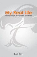 My Real Life: Finding Hope in Hopeless Situations