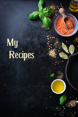 My Recipes: My Favorite Recipes Blank Cookbook- Personalised Cookbook-Blank Cookbooks for Family Recipes-Blank Receipe Book - Regent, Flora