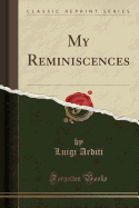 My Reminiscences (Classic Reprint)