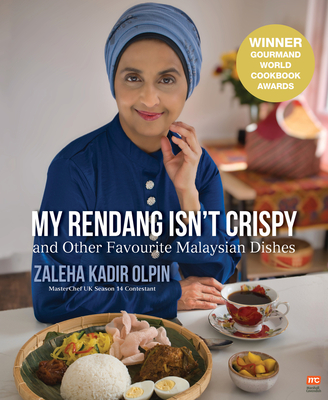 My Rendang Isn't Crispy: And Other Favourite Malaysian Dishes - Kadir Olpin, Zaleha
