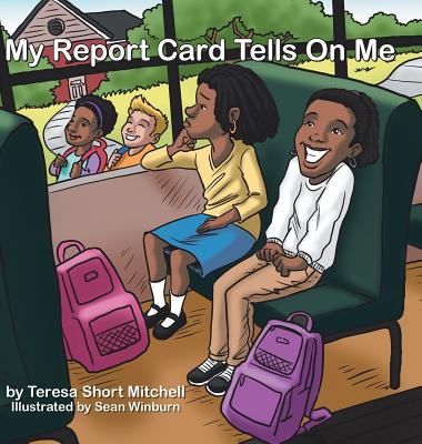 My Report Card Tells on Me - Mitchell, Teresa Short