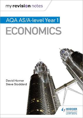 My Revision Notes: AQA AS Economics - Horner, David, and Stoddard, Steve