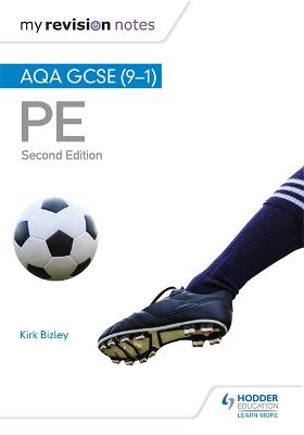 My Revision Notes: AQA GCSE (9-1) PE Second Edition - Bizley, Kirk