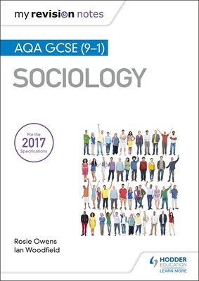 My Revision Notes: AQA GCSE (9-1) Sociology - Woodfield, Ian, and Owens, Rosie