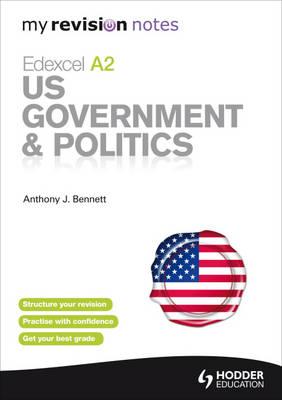 My Revision Notes Edexcel A2 US Government & Politics - Bennett, Anthony J.