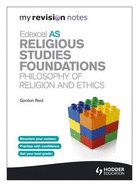My Revision Notes: Edexcel AS Religious Studies Foundations: Philosophy of Religion and Ethics