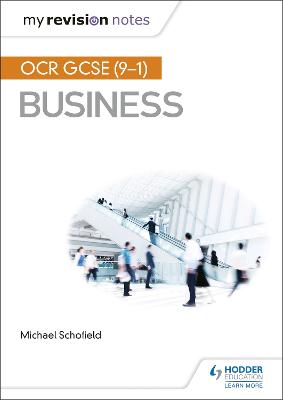 My Revision Notes: OCR GCSE (9-1) Business - Schofield, Mike