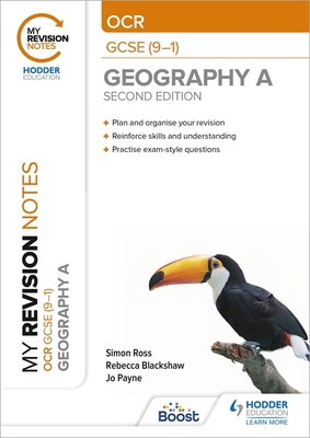 My Revision Notes: OCR GCSE (9-1) Geography A Second Edition - Ross, Simon, and Payne, Jo, and Blackshaw, Rebecca