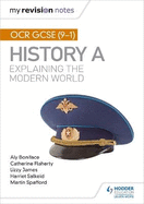 My Revision Notes: OCR GCSE (9-1) History A: Explaining the Modern World