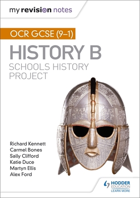 My Revision Notes: OCR GCSE (9-1) History B: Schools History Project - Kennett, Richard, and Bones, Carmel, and Clifford, Sally