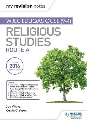 My Revision Notes WJEC Eduqas GCSE (9-1) Religious Studies Route A: Covering Christianity, Buddhism, Islam and Judaism - White, Joy, and Craigen, Gavin