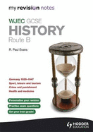 My Revision Notes WJEC GCSE History Route B