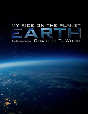 My Ride on the Planet Earth - Wood, Charles