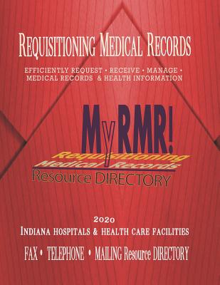 My RMR Resource Directory: Requisitioning Medical Records - Jones, Ayshai I (Editor), and Jones, Ira C (Contributions by), and White, Michelle A (Contributions by)