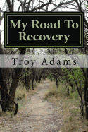 My Road To Recovery: Poems for the Recovering Community