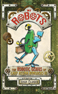 My Robots: The Robotic Genius of Lady Regina Bonquers III