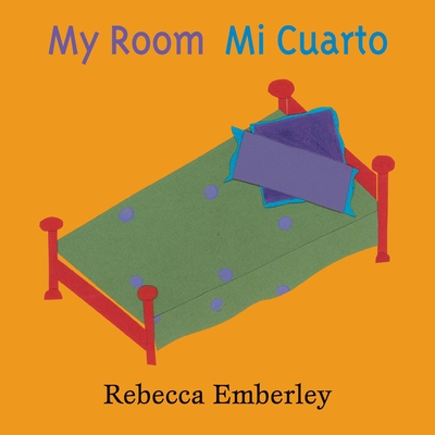 My Room/Mi Cuarto - Emberley, Rebecca
