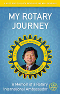 My Rotary Journey: A Memoir of a Rotary International Ambassador