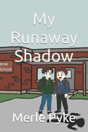 My Runaway Shadow