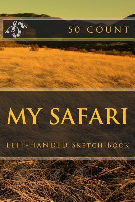 My Safari: Left-Handed Sketch Book (50 Count) - Foster, R J (Contributions by), and Starling, B F (Contributions by), and Foster, Richard B
