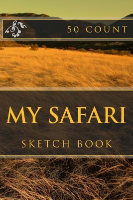 My Safari: Sketch Book (50 Count) - Foster, R J (Contributions by), and Starling, B F (Contributions by), and Foster, Richard B