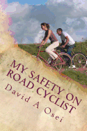 My Safety On Road Cyclist: Making Your Cycling Safe On Road