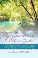 My Sanctuary, a Spiritual Journal: A Working Biblical Guide for the Twelve Steps for People Who Are in All Areas of Recovery