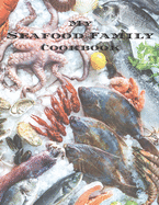 My Seafood Family Cookbook: An easy way to create your very own seafood family recipe cookbook with your favorite recipes an 8.5"x11" 100 writable pages, includes index. Makes a great gift for yourself, creative Greek cooks, relatives and your friends!