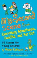 My Second Scene Book: 52 Two-minute Scenes About Imaginary People and Places - Kristen Dabrowski