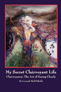 My Secret Clairvoyant Life: Clairvoyancy: The Art of Seeing Clearly