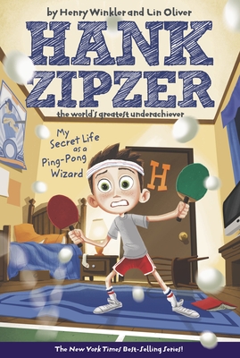 My Secret Life as a Ping-Pong Wizard #9: Hank Zipzer the World's Greatest Underachiever - Winkler, Henry, and Oliver, Lin