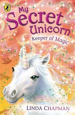 My Secret Unicorn: Keeper of Magic - Chapman, Linda