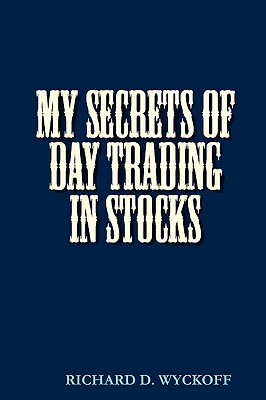 My Secrets of Day Trading in Stocks - Wyckoff, D Richard