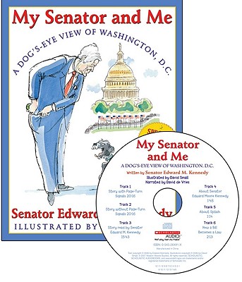 My Senator and Me: A Dog's Eye View of Washington, D.C. - Audio - Kennedy, Edward, Senator, and Small, David (Illustrator)