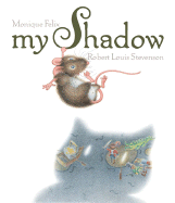 My Shadow - Stevenson, Robert Louis, and Felix, Moniquie