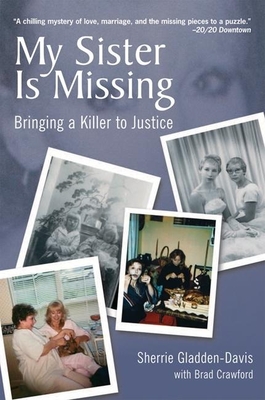 My Sister Is Missing: Bringing a Killer to Justice - Gladden-Davis, Sherrie, and Crawford, Brad