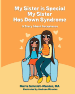 My Sister is Special, My Sister Has Down Syndrome: A Story About Acceptance