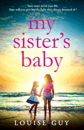 My Sister's Baby: The BRAND NEW completely gripping and heartbreaking book club pick from Louise Guy for 2024