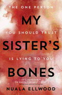 My Sister's Bones: 'Rivals The Girl on the Train as a compulsive read' Guardian