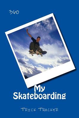 My Skateboarding: Trick Tracker 360 - Foster, Richard B