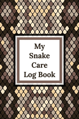My Snake Care Log Book: Healthy Reptile Habitat - Pet Snake Needs - Daily Easy To Use - Larson, Patricia